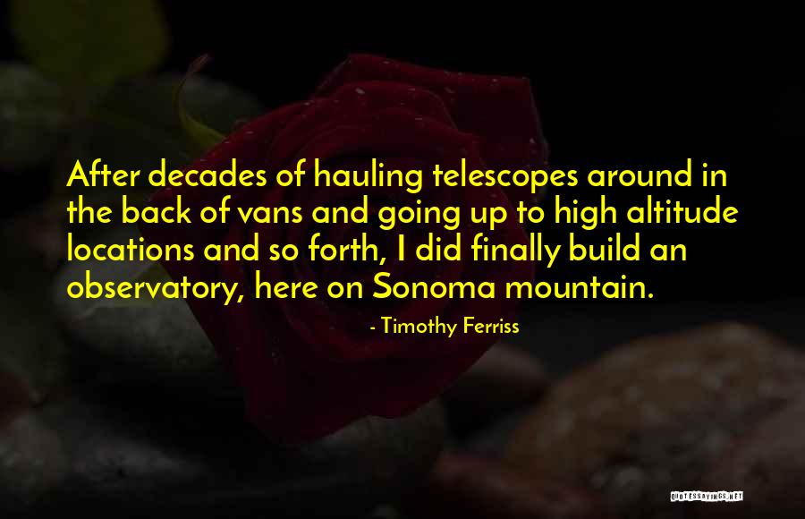 Telescopes Quotes By Timothy Ferriss