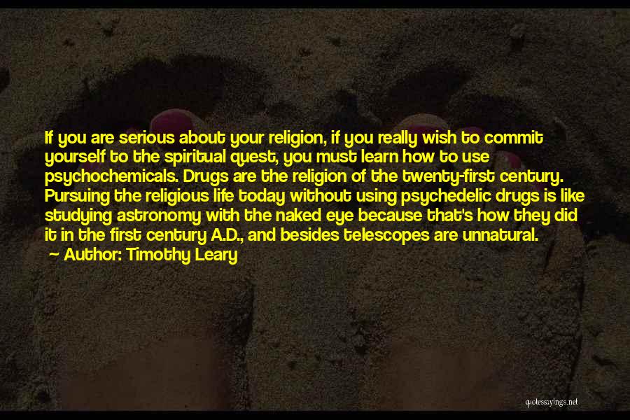 Telescopes Quotes By Timothy Leary