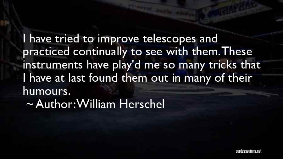 Telescopes Quotes By William Herschel