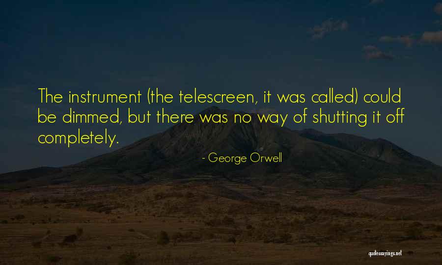 Telescreen Quotes By George Orwell Telescreen Quotes By George Orwell