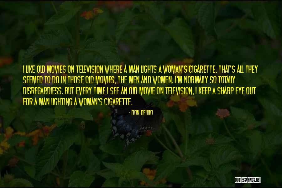 Television And Movie Quotes By Don DeLillo Television And Movie Quotes By Don DeLillo