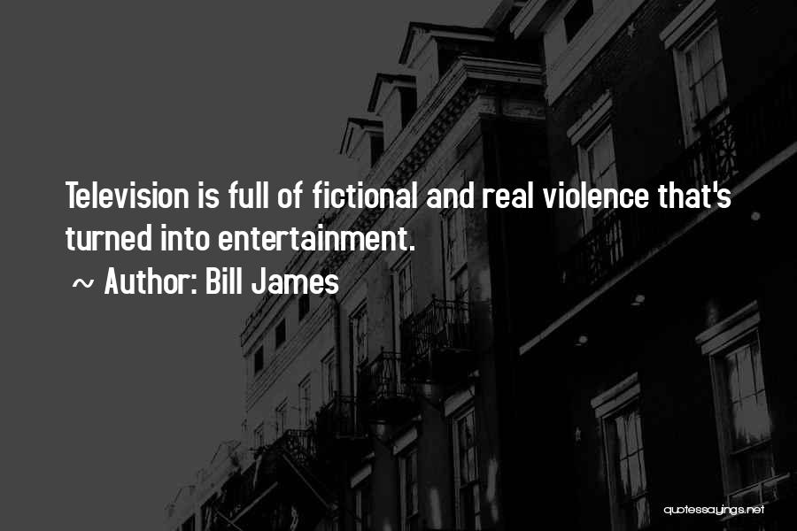 Television And Violence Quotes By Bill James