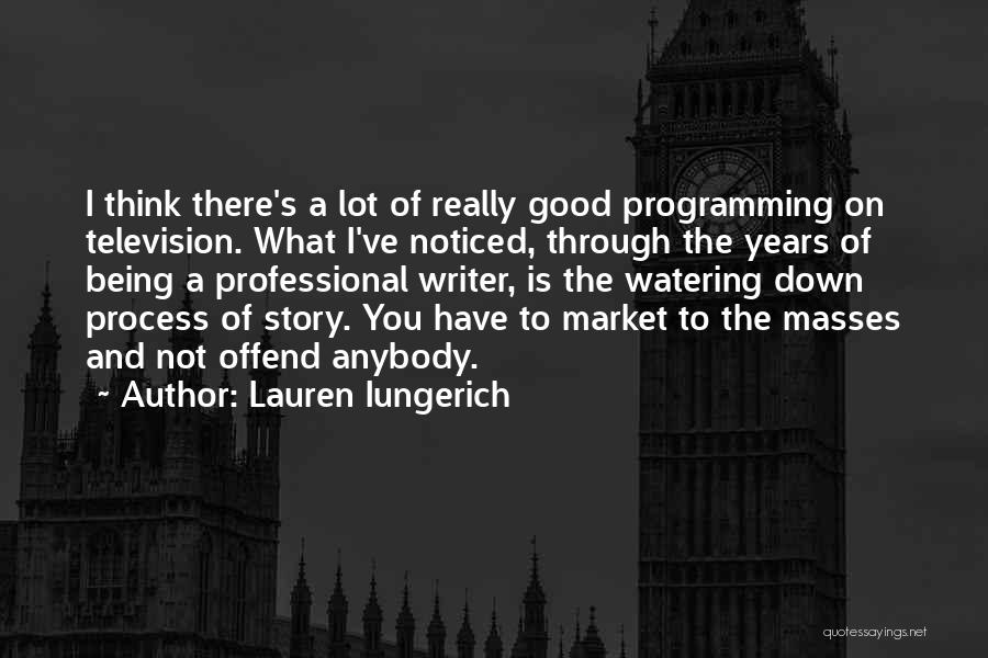 Television Being Good Quotes By Lauren Iungerich