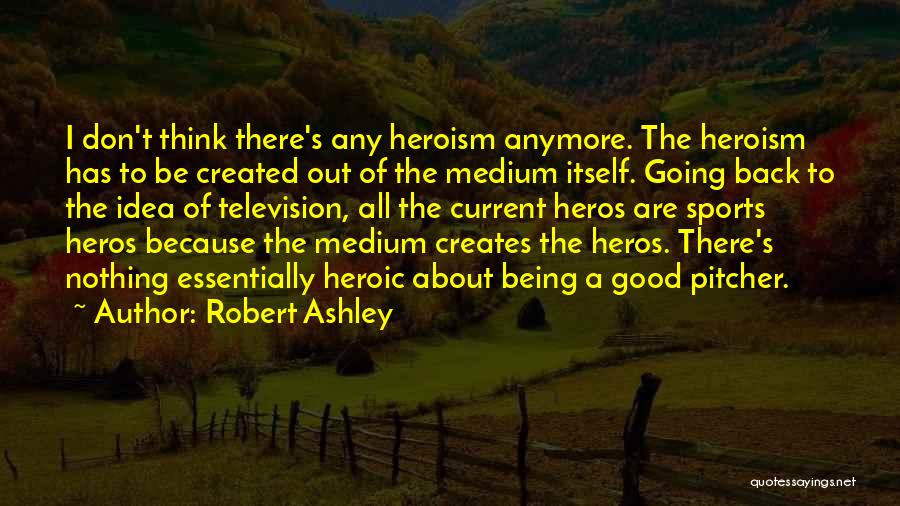 Television Being Good Quotes By Robert Ashley