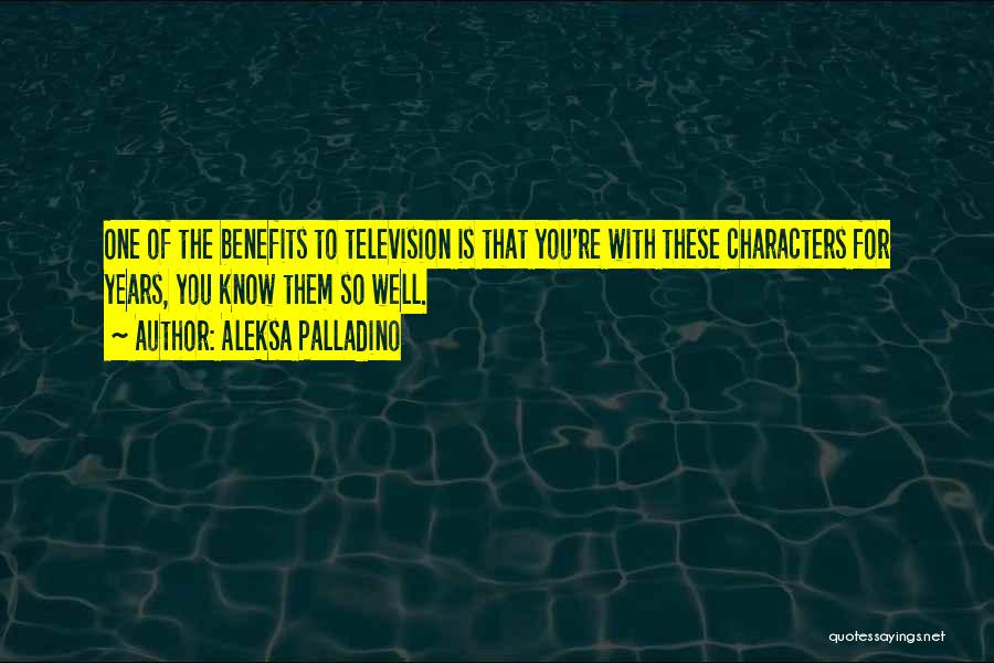 Television Benefits Quotes By Aleksa Palladino