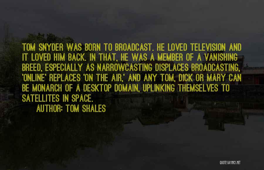 Television Broadcasting Quotes By Tom Shales