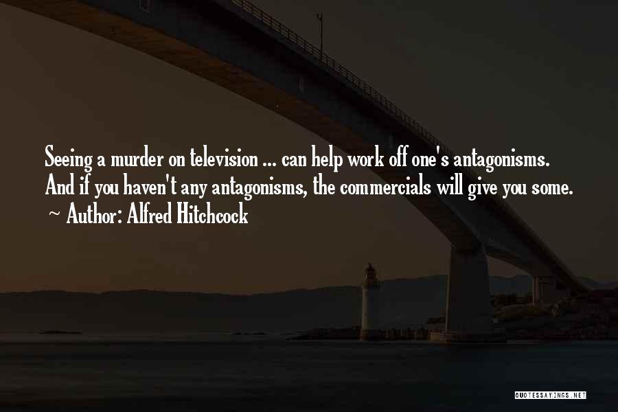 Television Commercials Quotes By Alfred Hitchcock