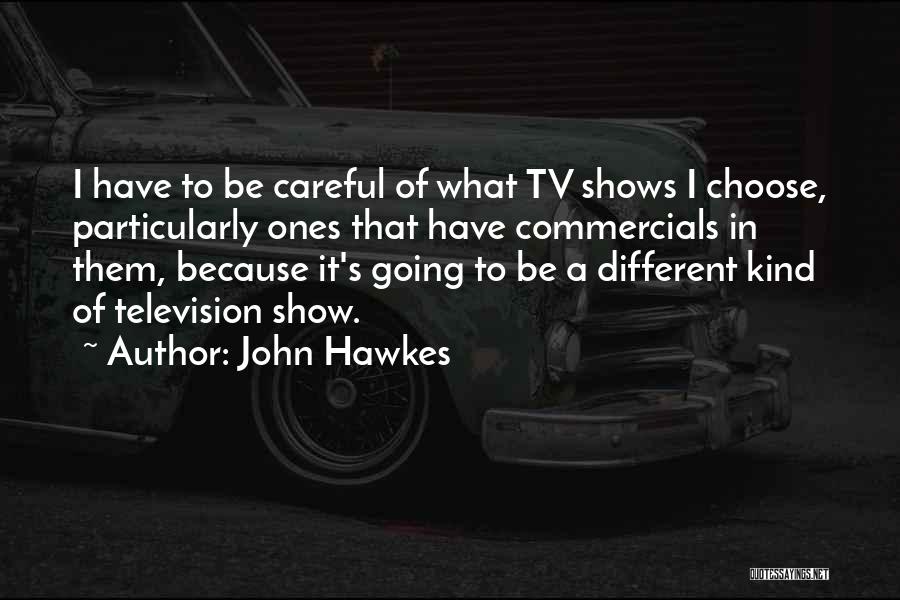 Television Commercials Quotes By John Hawkes