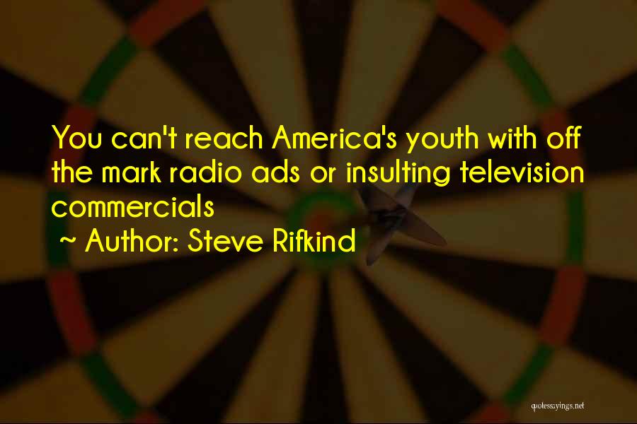 Television Commercials Quotes By Steve Rifkind