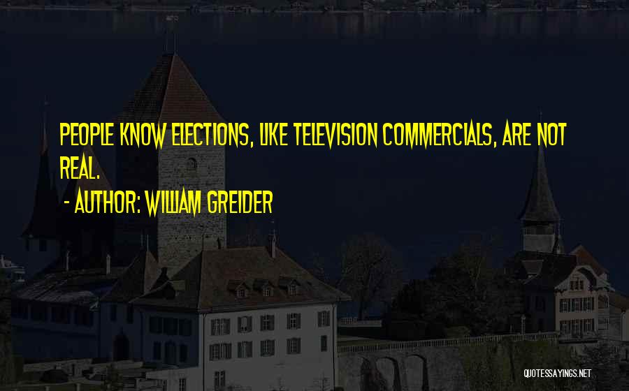 Television Commercials Quotes By William Greider