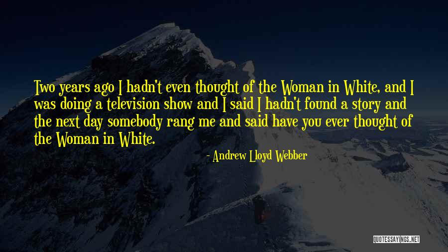 Television Day Quotes By Andrew Lloyd Webber Television Day Quotes By Andrew Lloyd Webber