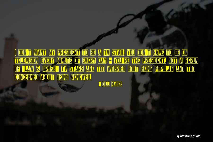 Television Day Quotes By Bill Maher Television Day Quotes By Bill Maher