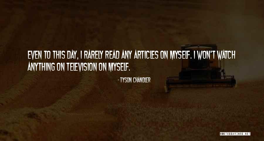 Television Day Quotes By Tyson Chandler Television Day Quotes By Tyson Chandler