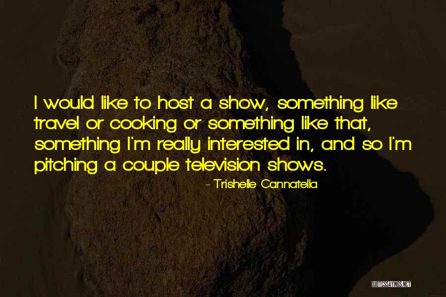 Television Host Quotes By Trishelle Cannatella Television Host Quotes By Trishelle Cannatella