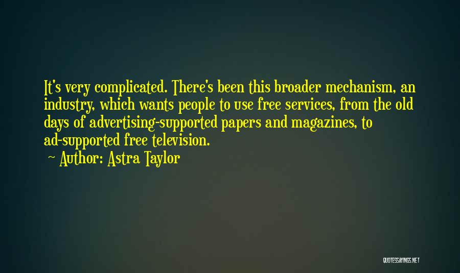 Television Industry Quotes By Astra Taylor