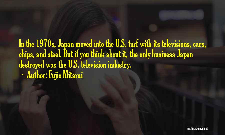 Television Industry Quotes By Fujio Mitarai
