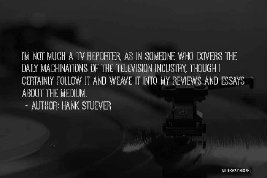 Television Industry Quotes By Hank Stuever