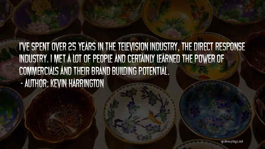 Television Industry Quotes By Kevin Harrington