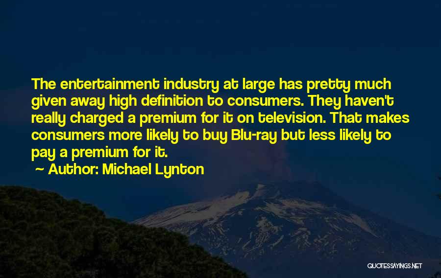 Television Industry Quotes By Michael Lynton