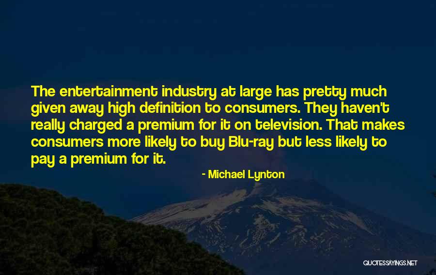 Television Industry Quotes By Michael Lynton