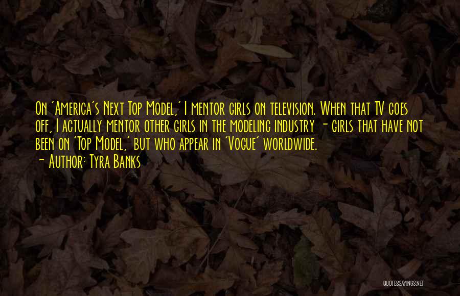 Television Industry Quotes By Tyra Banks