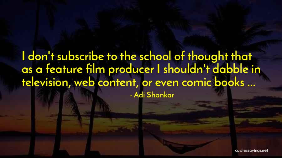 Television Producer Quotes By Adi Shankar Television Producer Quotes By Adi Shankar