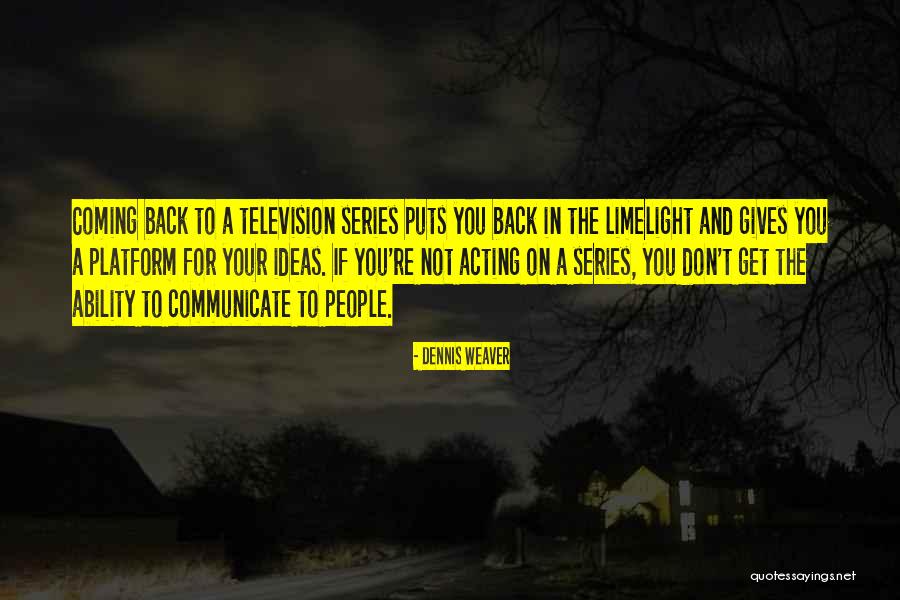Television Series Quotes By Dennis Weaver Television Series Quotes By Dennis Weaver