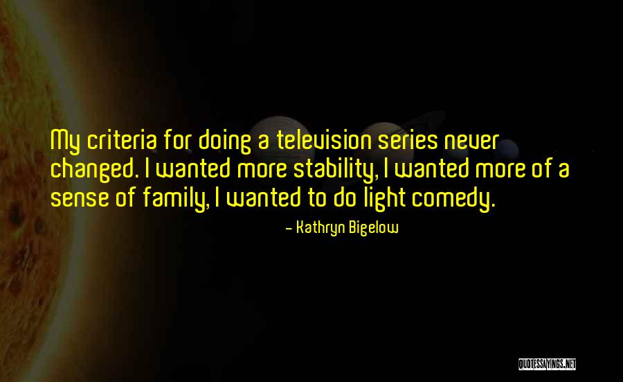 Television Series Quotes By Kathryn Bigelow Television Series Quotes By Kathryn Bigelow