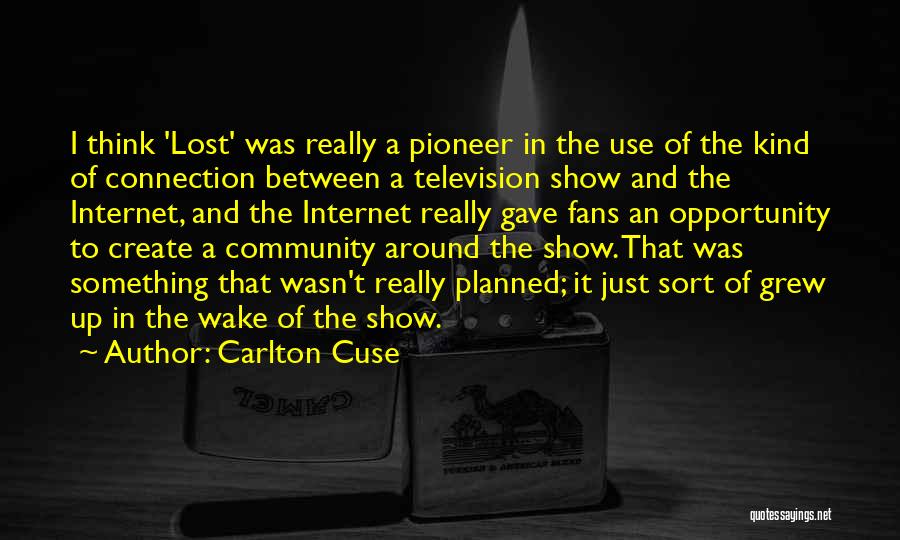 Television Show Quotes By Carlton Cuse