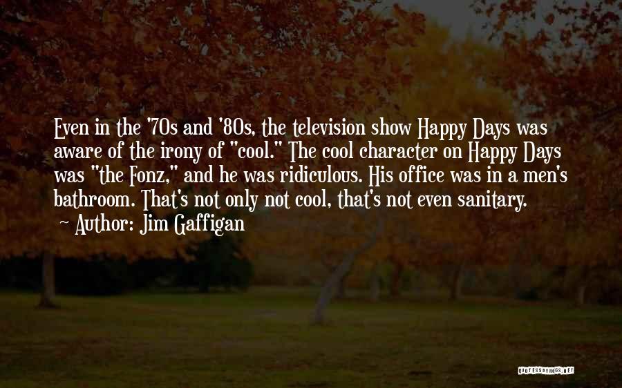 Television Show Quotes By Jim Gaffigan