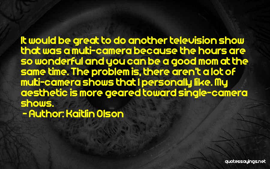 Television Show Quotes By Kaitlin Olson