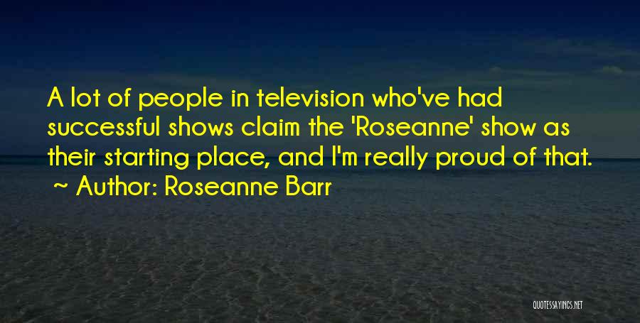 Television Show Quotes By Roseanne Barr