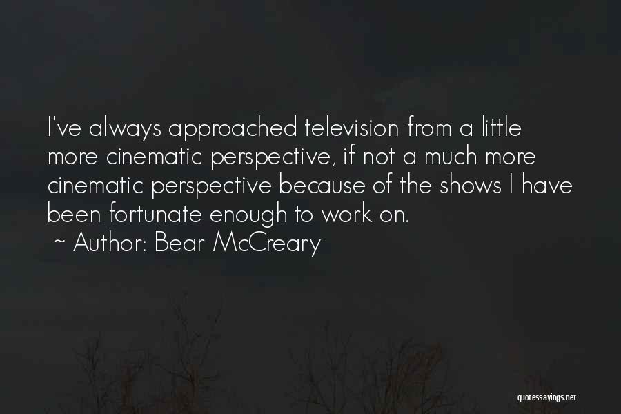 Television Shows Quotes By Bear McCreary