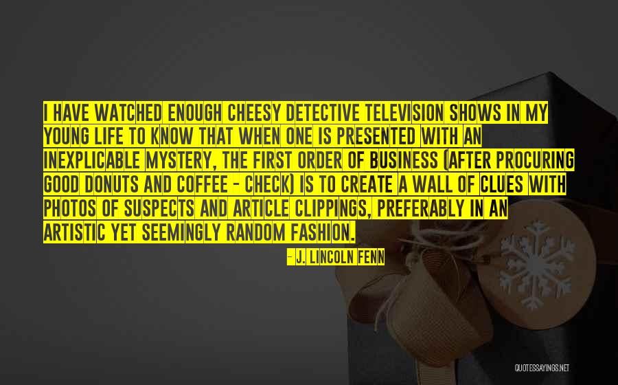 Television Shows Quotes By J. Lincoln Fenn Television Shows Quotes By J. Lincoln Fenn