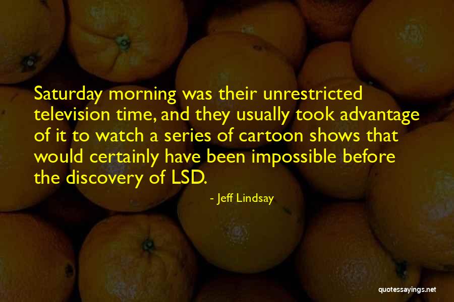 Television Shows Quotes By Jeff Lindsay