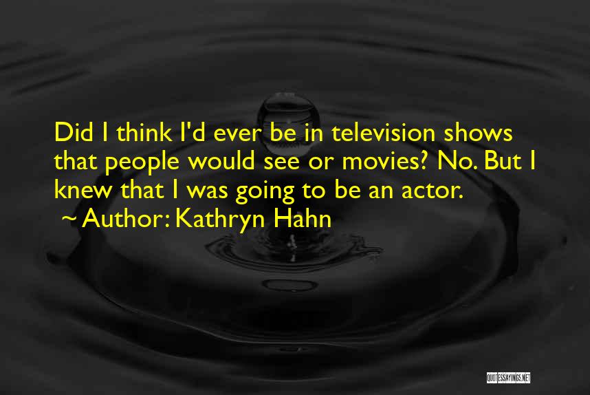 Television Shows Quotes By Kathryn Hahn