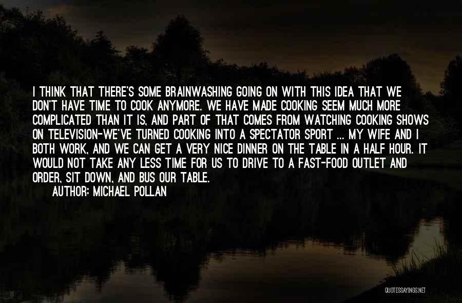 Television Shows Quotes By Michael Pollan