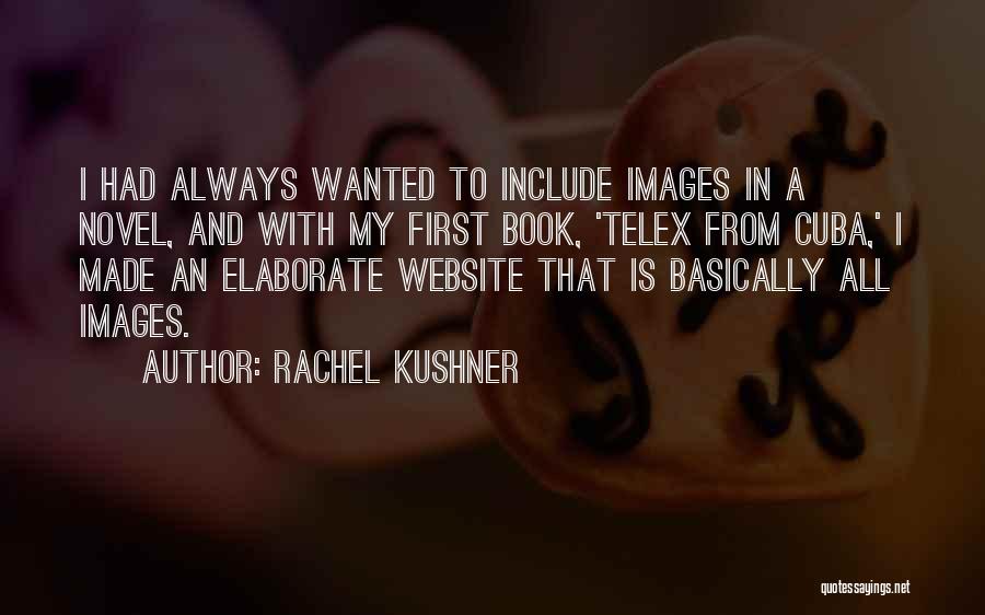 Telex From Cuba Quotes By Rachel Kushner