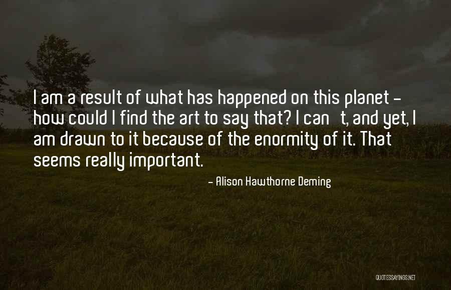 Telikos Bachelor Quotes By Alison Hawthorne Deming Telikos Bachelor Quotes By Alison Hawthorne Deming