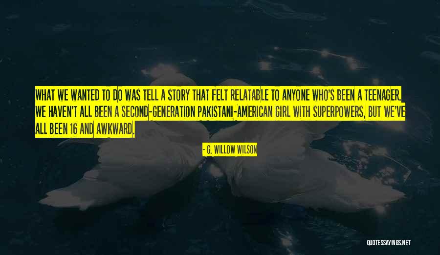 Tell A Girl Quotes By G. Willow Wilson Tell A Girl Quotes By G. Willow Wilson