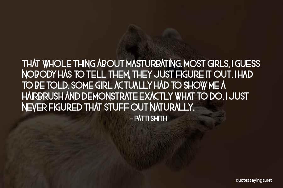 Tell A Girl Quotes By Patti Smith Tell A Girl Quotes By Patti Smith