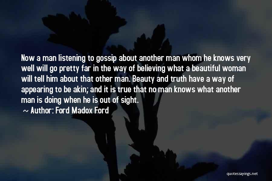 Tell A Woman How Beautiful She Is Quotes By Ford Madox Ford