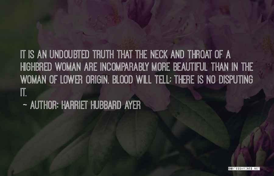 Tell A Woman How Beautiful She Is Quotes By Harriet Hubbard Ayer