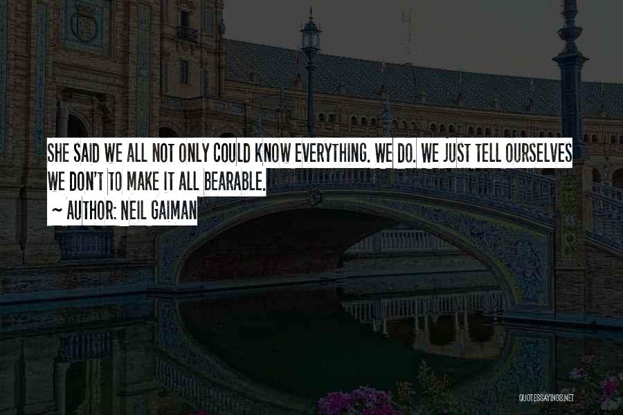 Tell Everything Quotes By Neil Gaiman