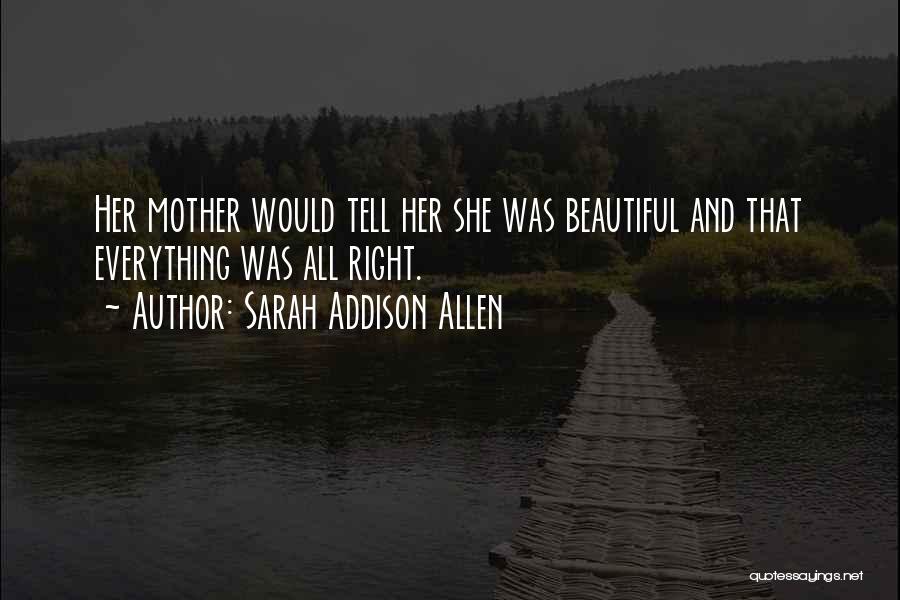 Tell Everything Quotes By Sarah Addison Allen