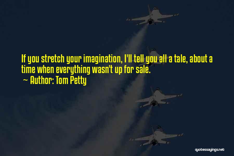 Tell Everything Quotes By Tom Petty