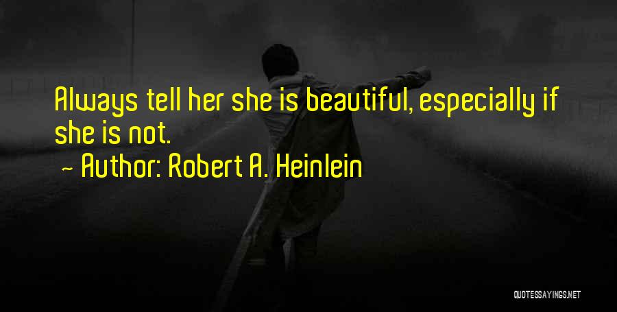 Tell Her Beautiful Quotes By Robert A. Heinlein
