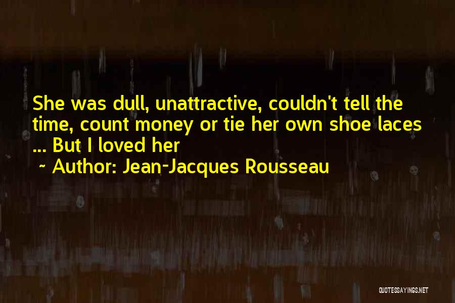 Tell Her Love Quotes By Jean-Jacques Rousseau