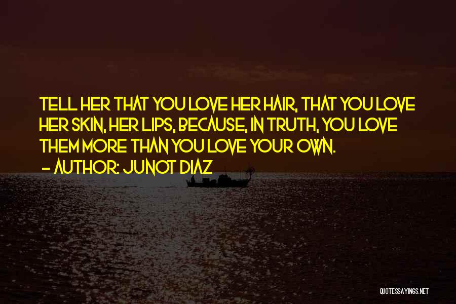 Tell Her Love Quotes By Junot Diaz