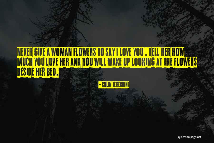 Tell Her You Love Her Quotes By Colin Tegerdine Tell Her You Love Her Quotes By Colin Tegerdine